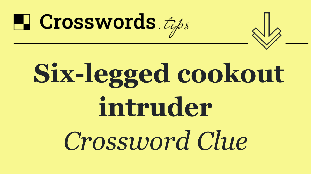 Six legged cookout intruder