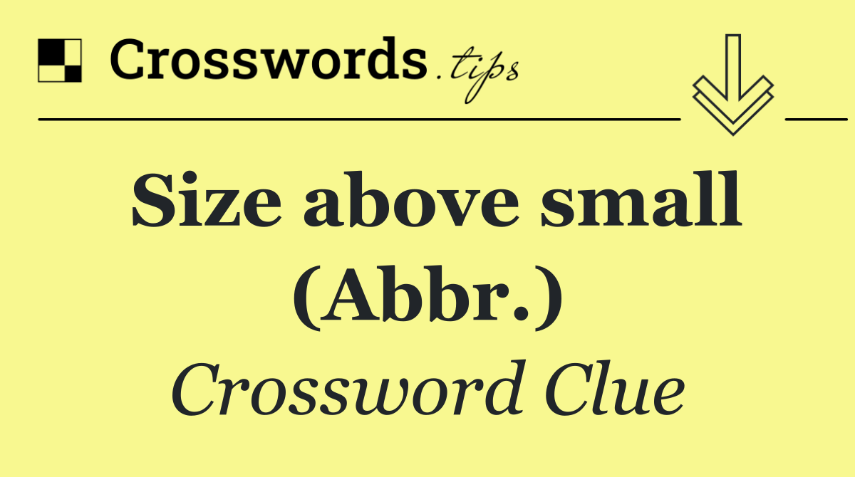 Size above small (Abbr.)