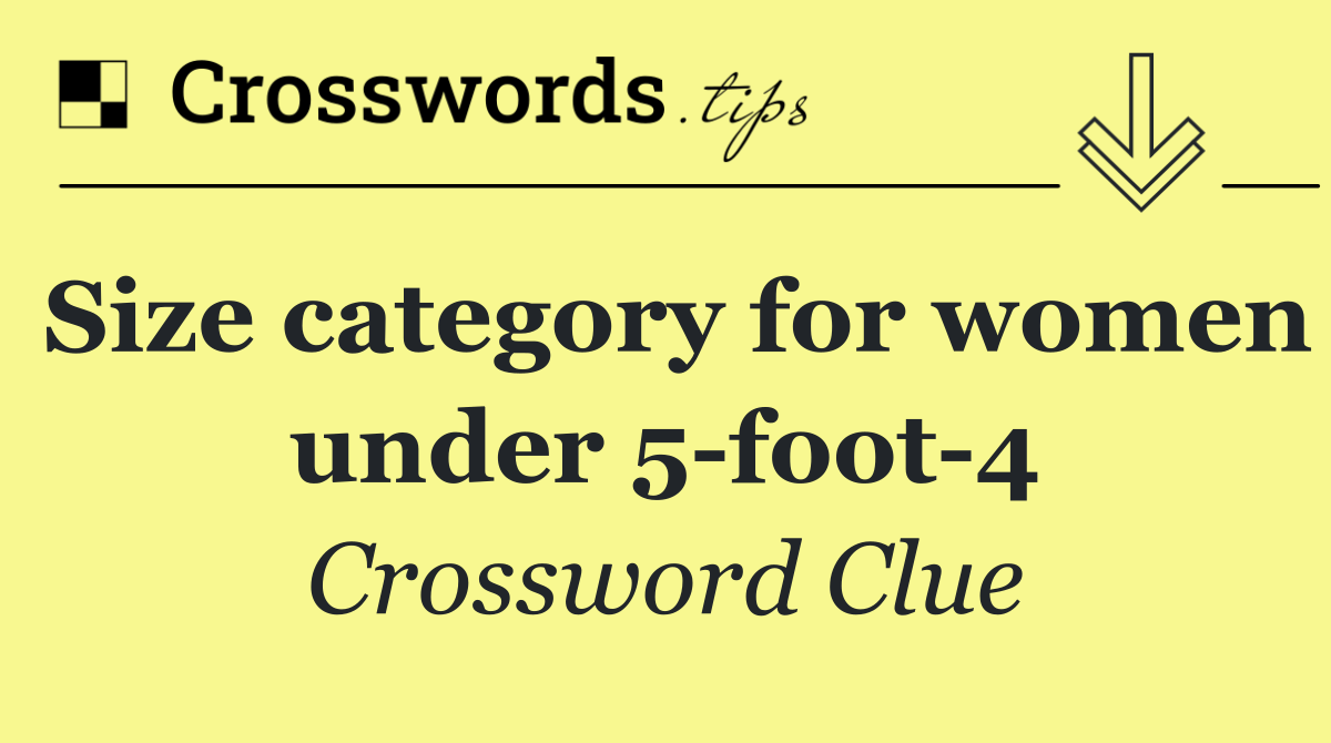 Size category for women under 5 foot 4