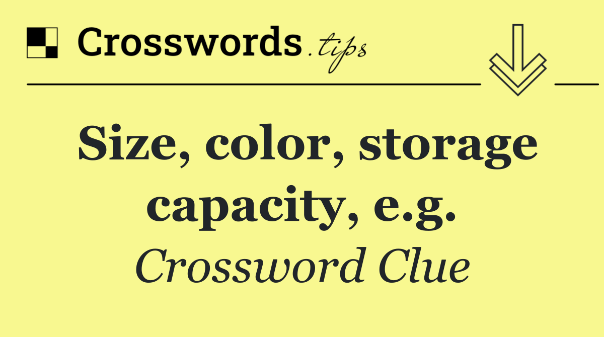 Size, color, storage capacity, e.g.