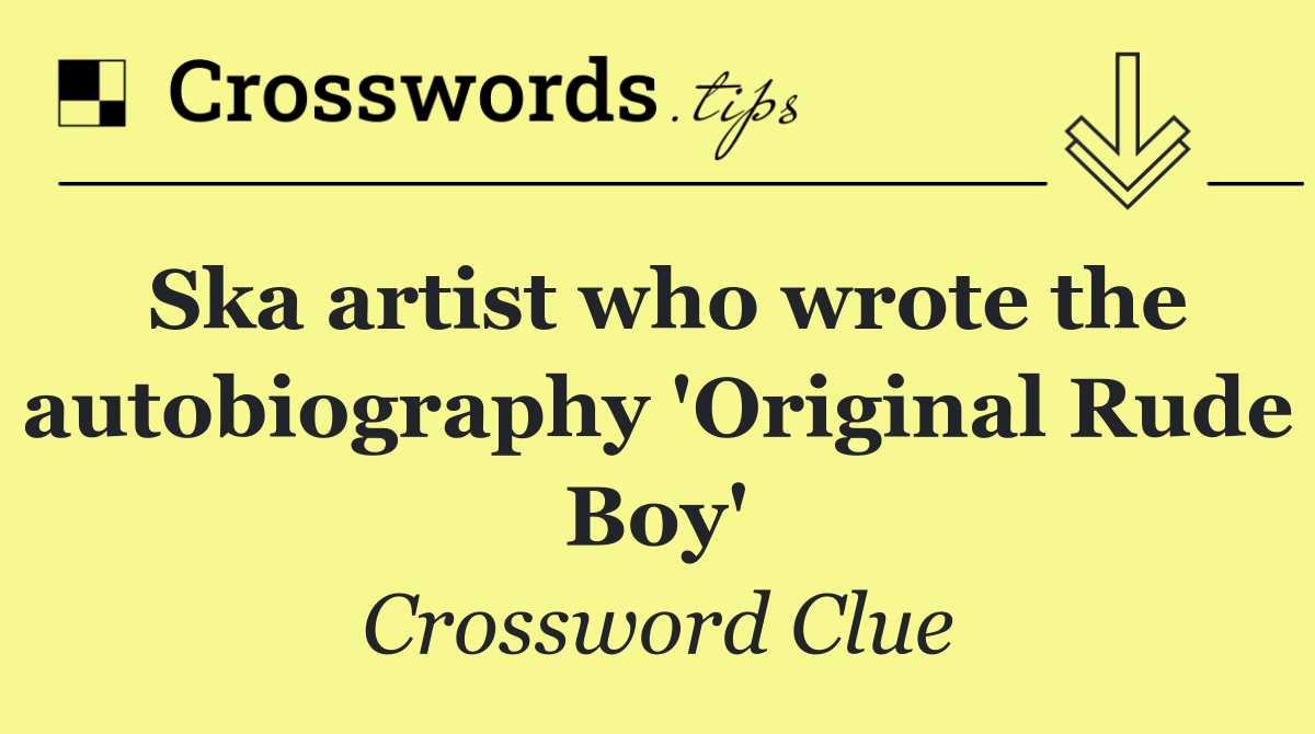 Ska artist who wrote the autobiography 'Original Rude Boy'