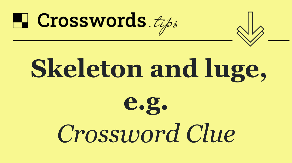 Skeleton and luge, e.g.