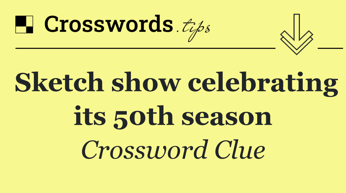 Sketch show celebrating its 50th season