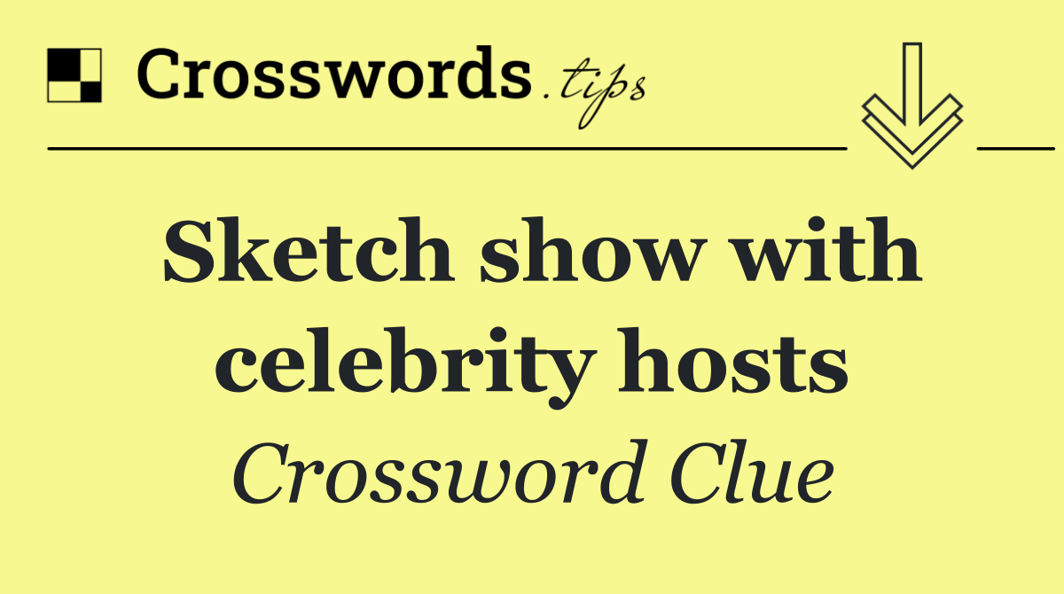 Sketch show with celebrity hosts