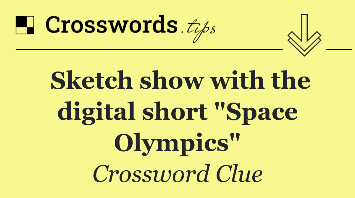 Sketch show with the digital short "Space Olympics"