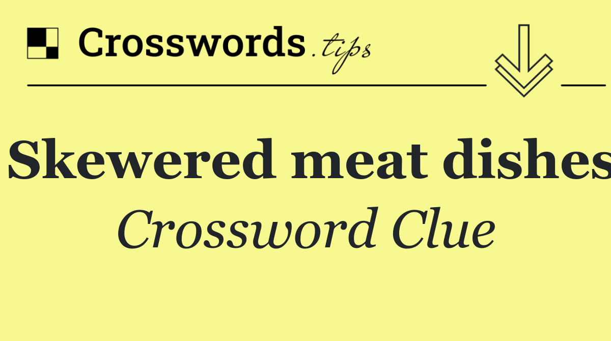 Skewered meat dishes