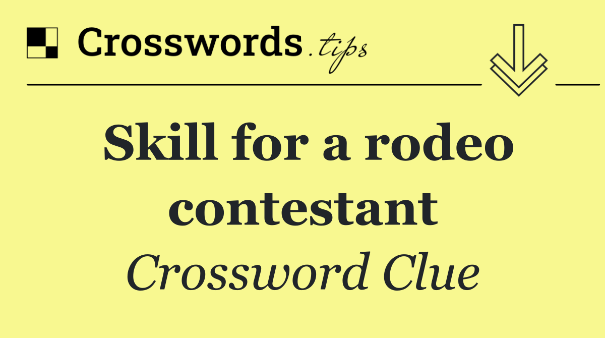 Skill for a rodeo contestant