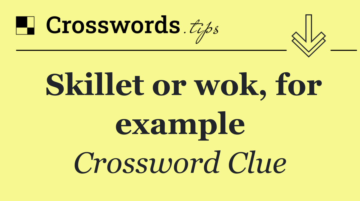 Skillet or wok, for example