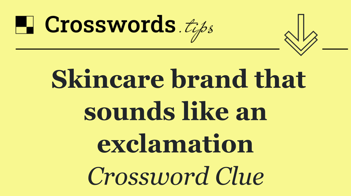 Skincare brand that sounds like an exclamation