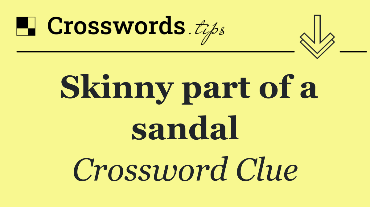 Skinny part of a sandal