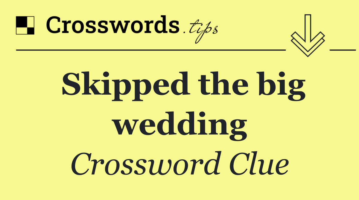 Skipped the big wedding