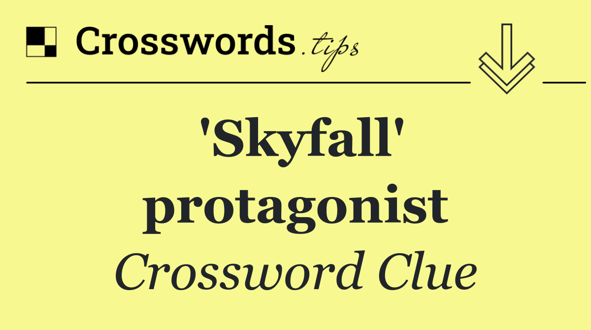 'Skyfall' protagonist