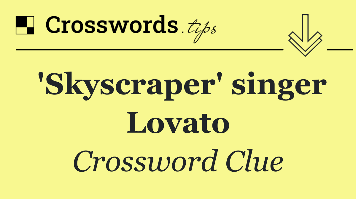'Skyscraper' singer Lovato