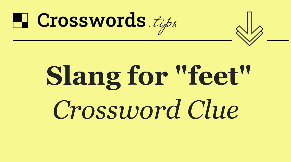 Slang for "feet"