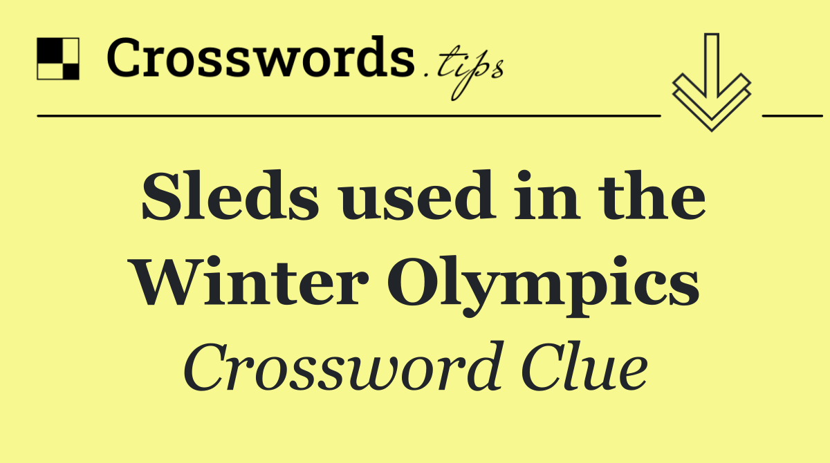 Sleds used in the Winter Olympics