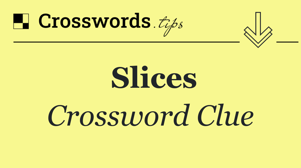 Slices