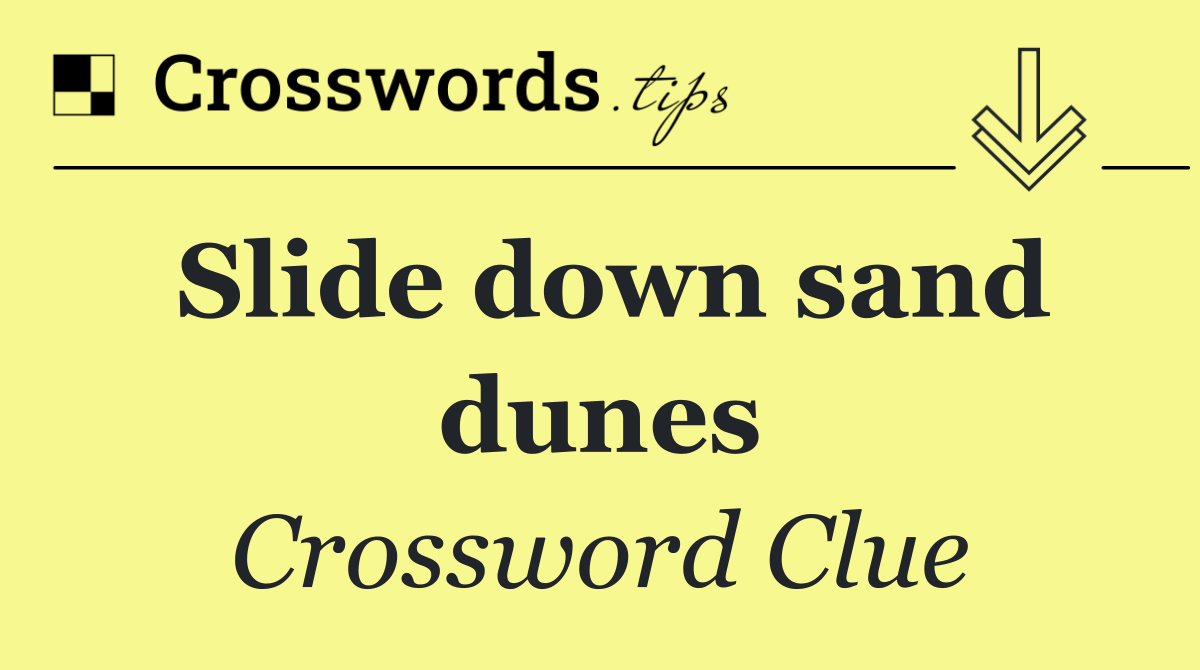 Slide down sand dunes