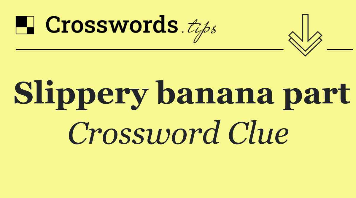Slippery banana part