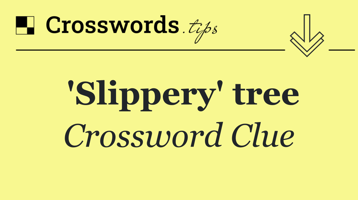 'Slippery' tree