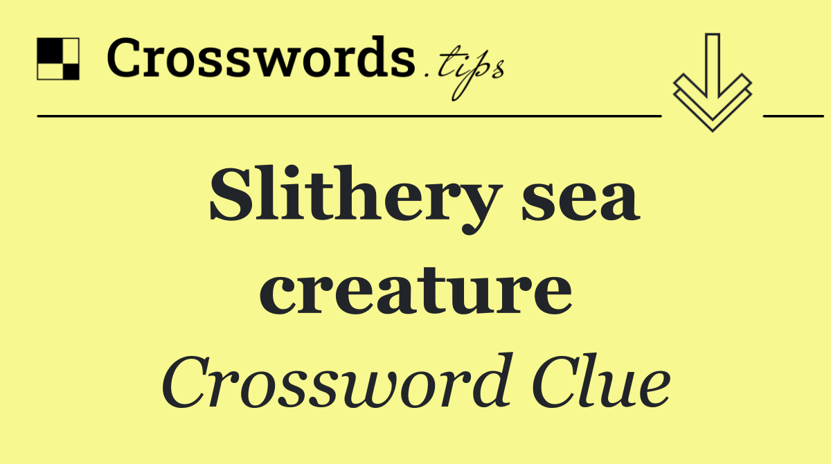 Slithery sea creature