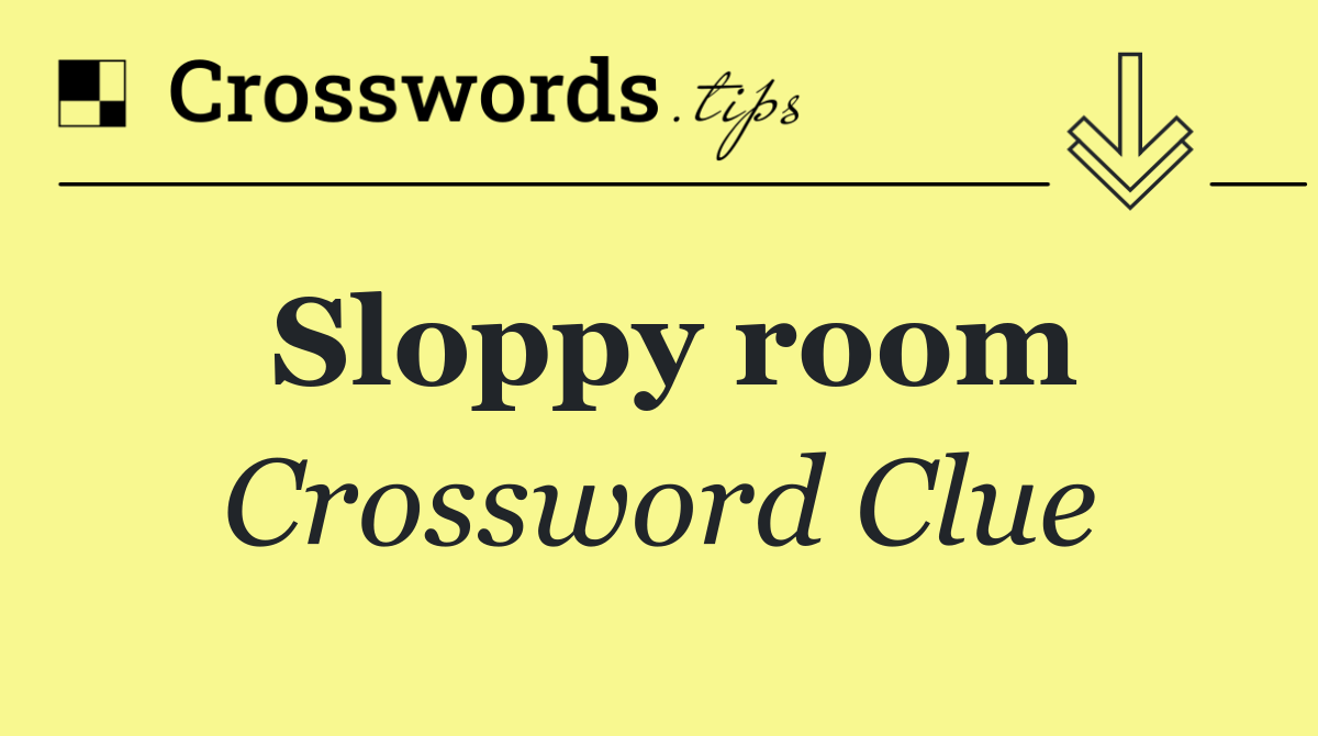 Sloppy room