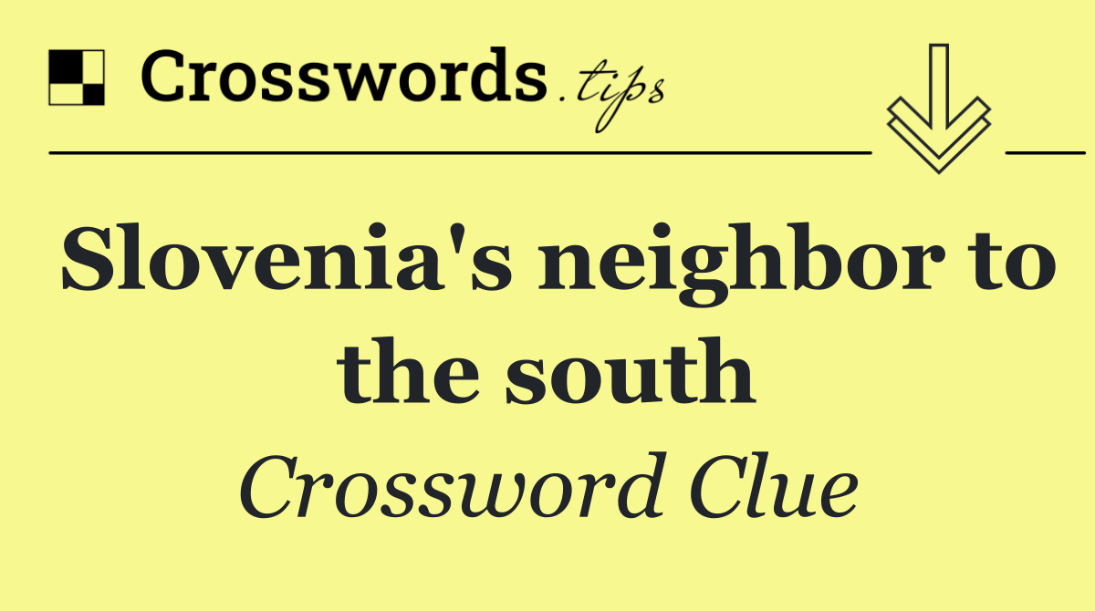 Slovenia's neighbor to the south