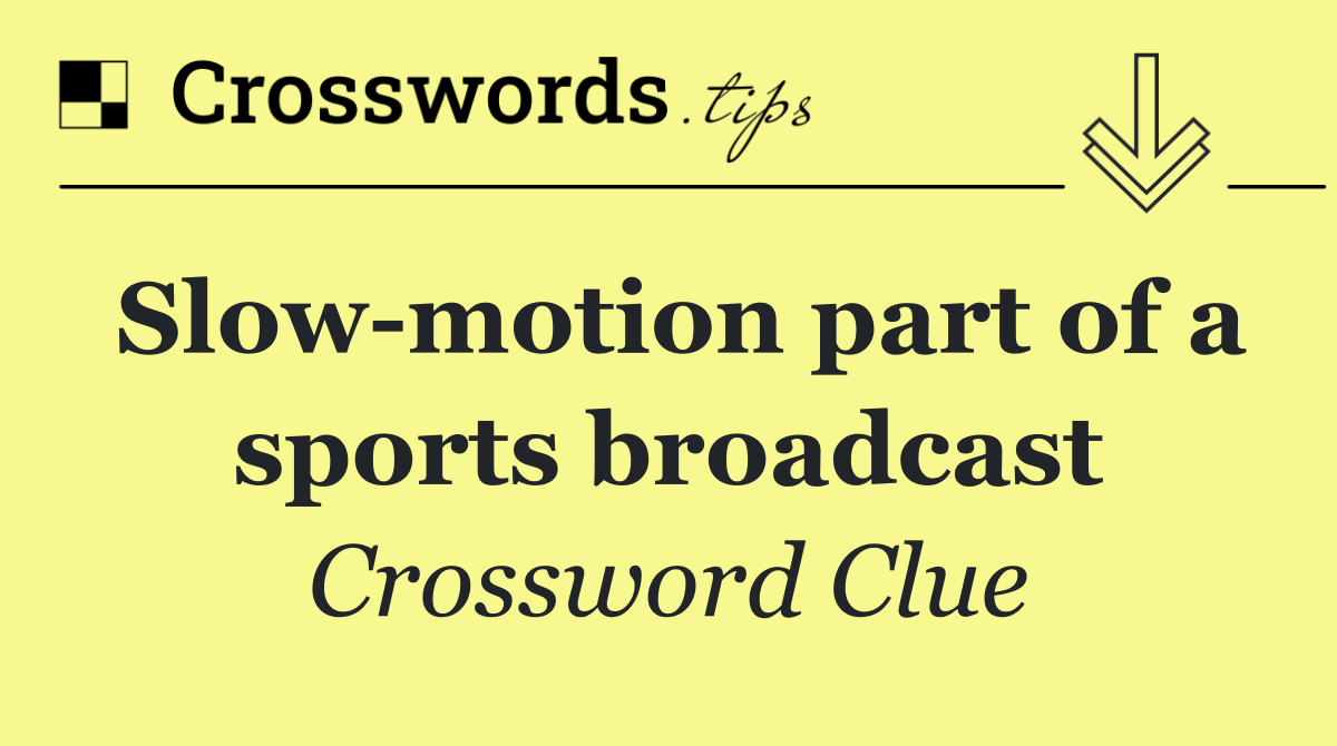 Slow motion part of a sports broadcast