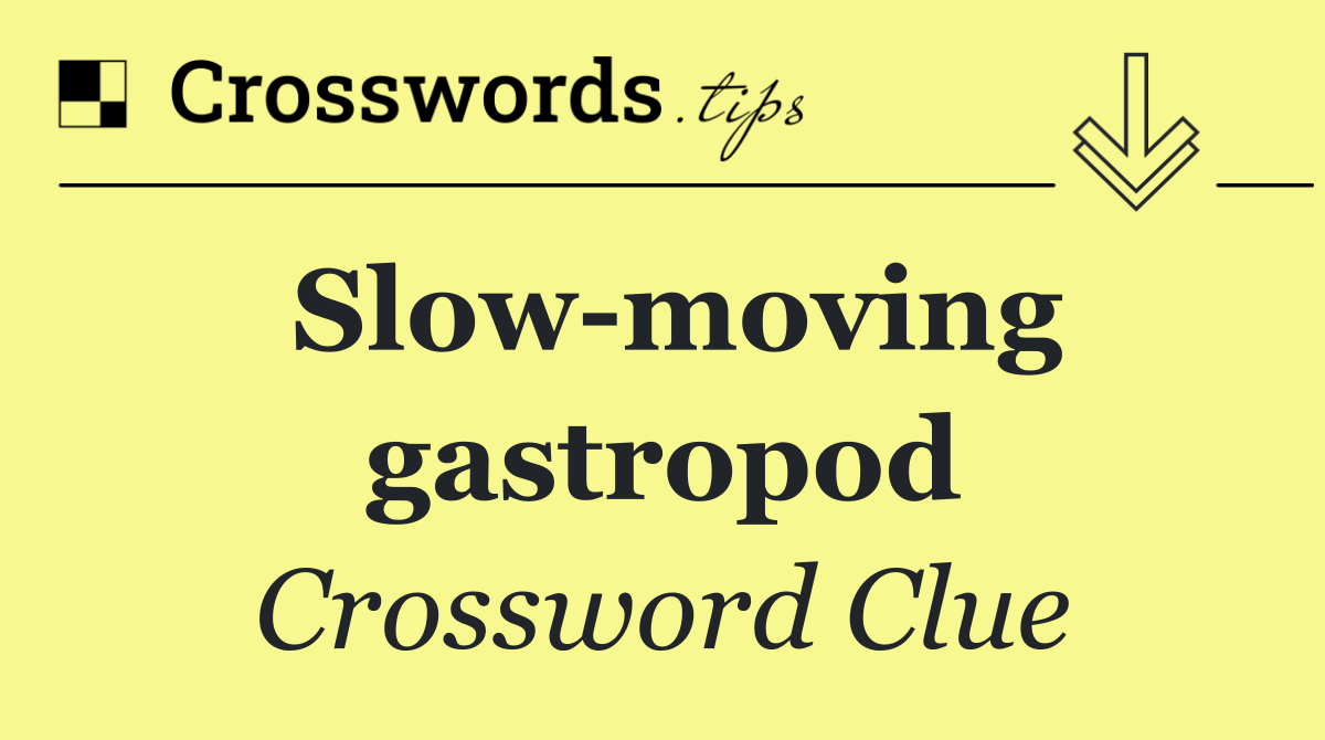 Slow moving gastropod