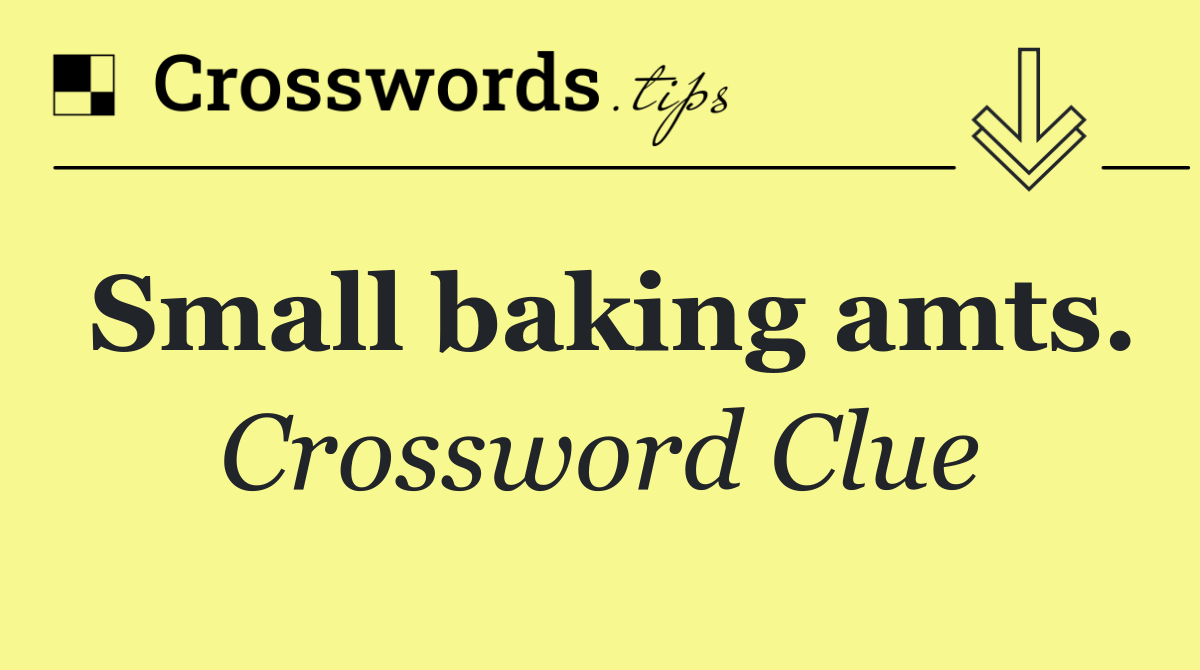 Small baking amts.
