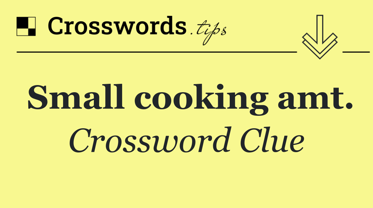 Small cooking amt.