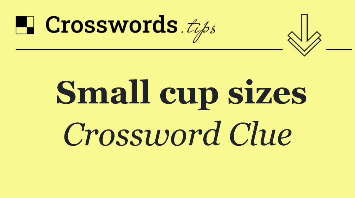 Small cup sizes