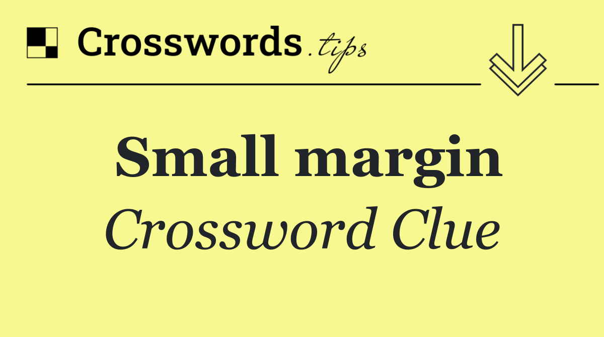 Small margin