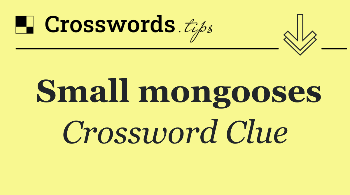 Small mongooses
