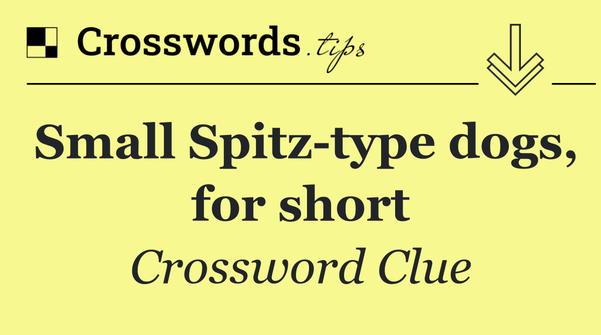 Small Spitz type dogs, for short