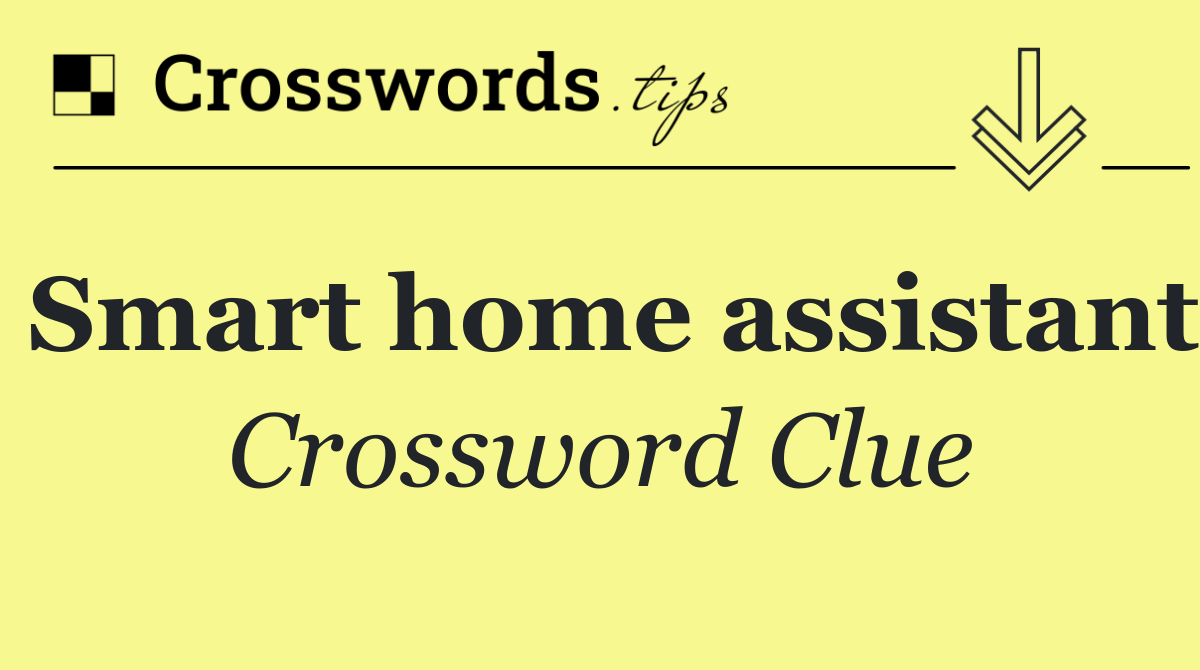 Smart home assistant