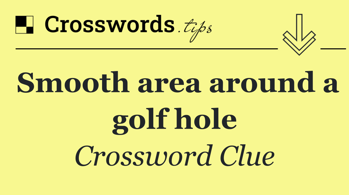 Smooth area around a golf hole