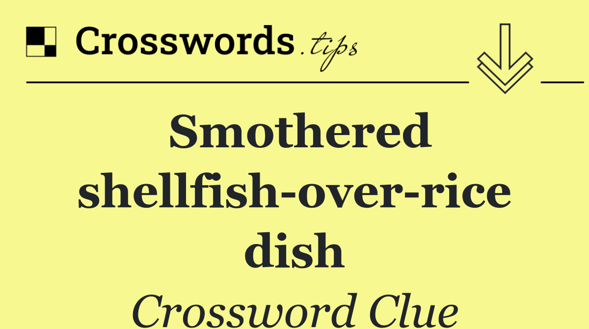 Smothered shellfish over rice dish