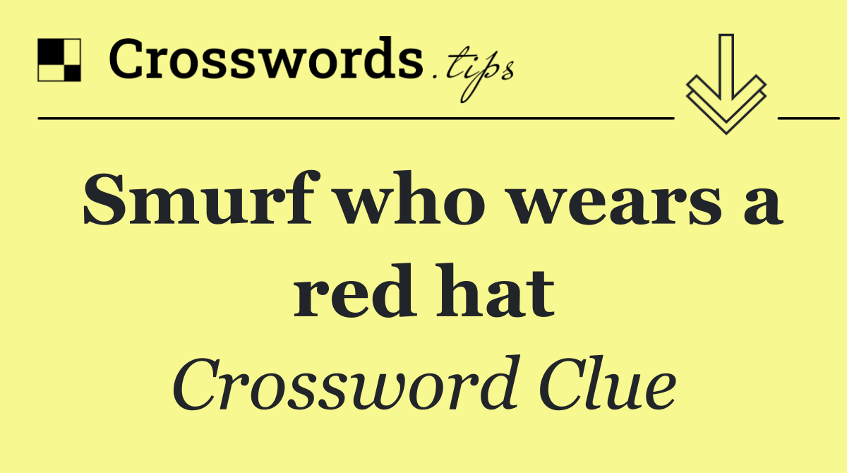 Smurf who wears a red hat