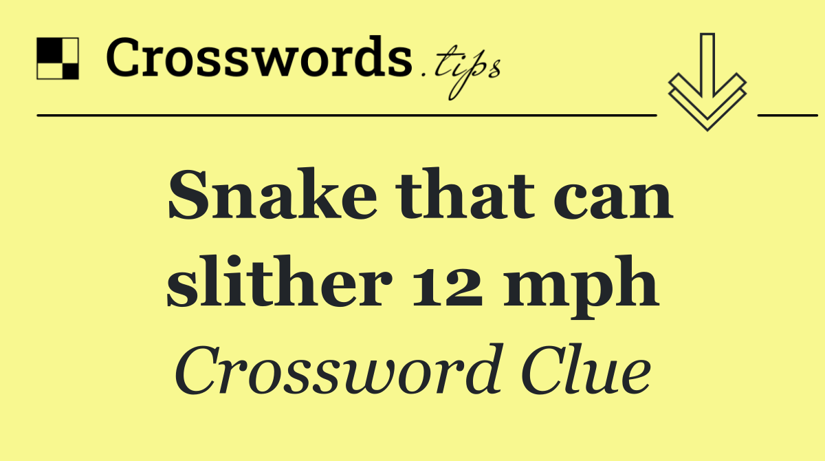 Snake that can slither 12 mph