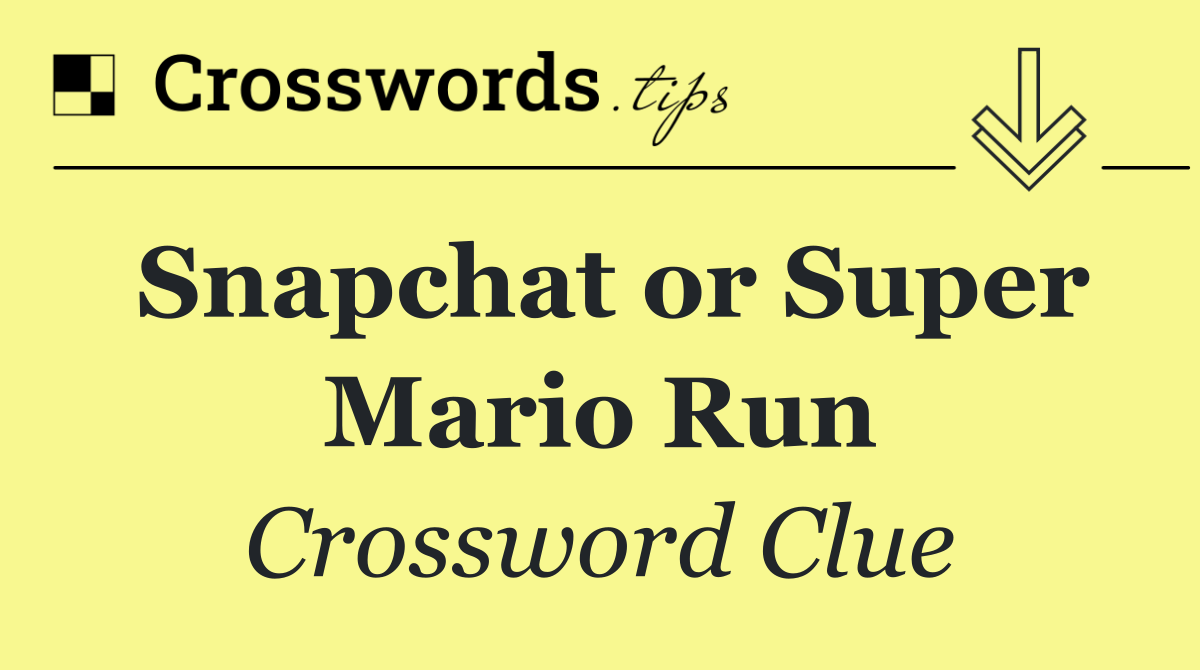 Snapchat or Super Mario Run