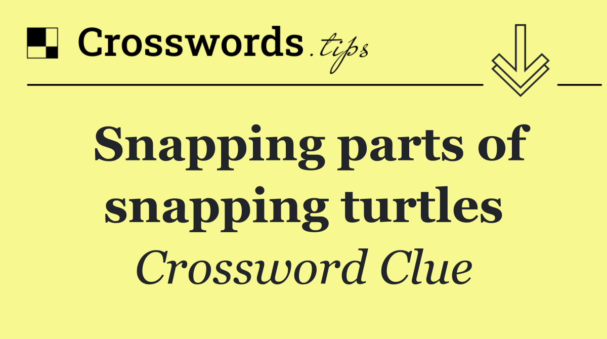 Snapping parts of snapping turtles