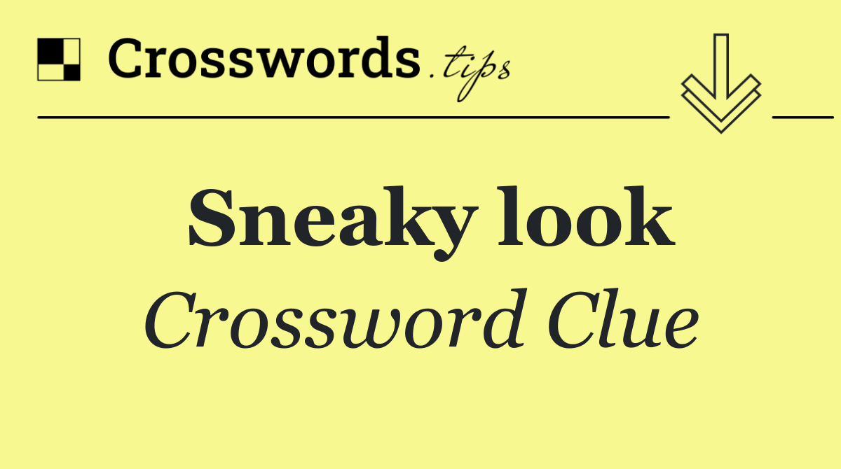 Sneaky look