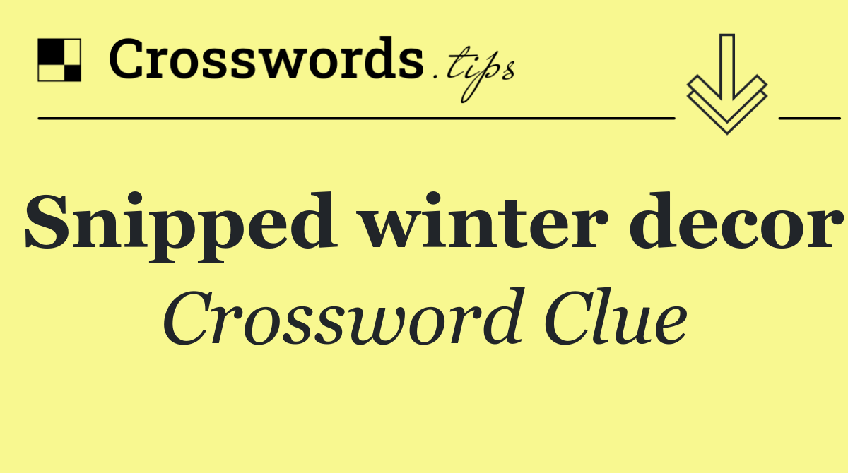Snipped winter decor
