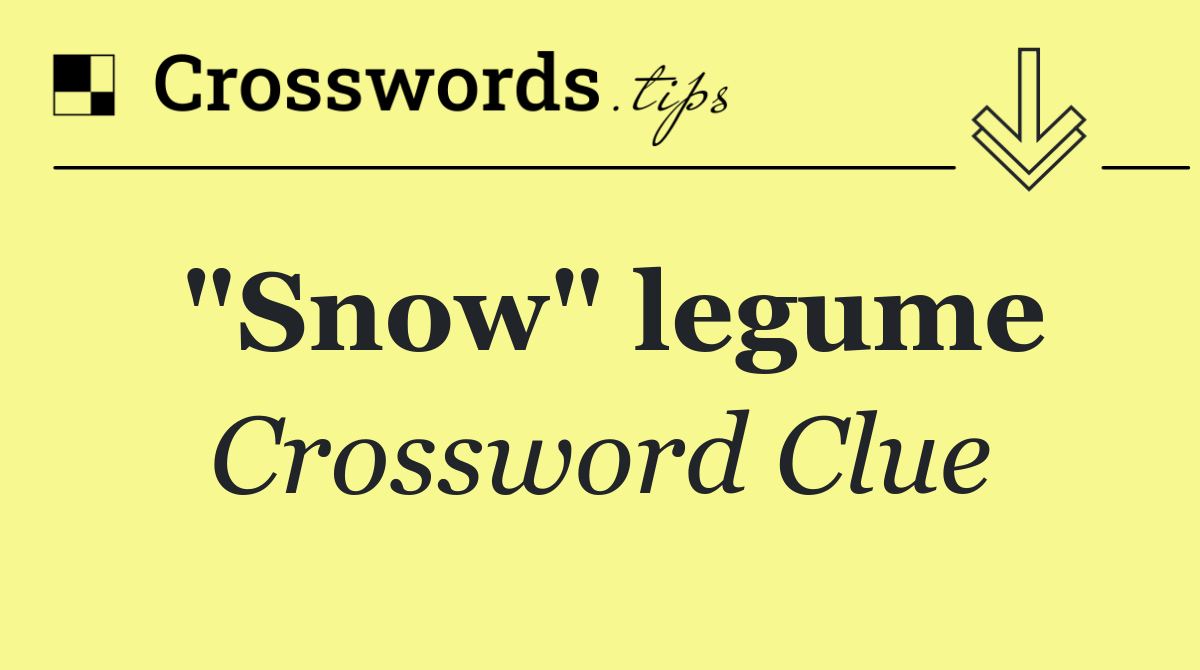 "Snow" legume