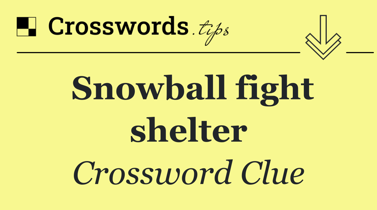 Snowball fight shelter