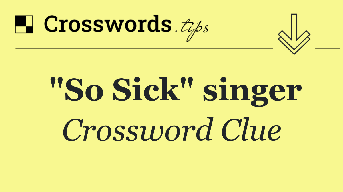 "So Sick" singer