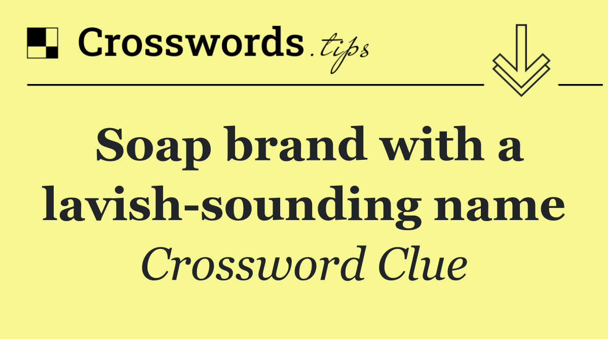 Soap brand with a lavish sounding name