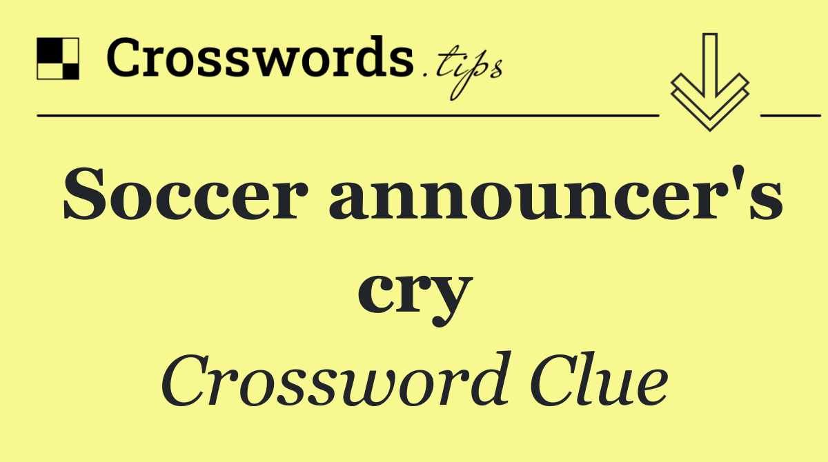 Soccer announcer's cry