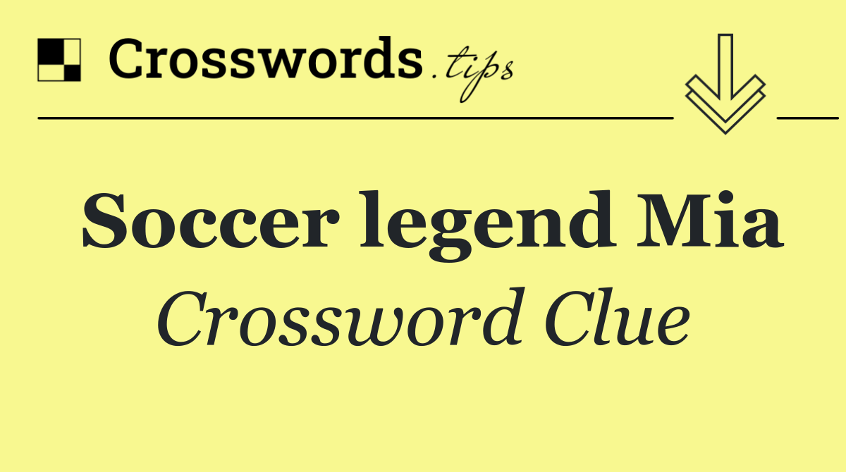 Soccer legend Mia