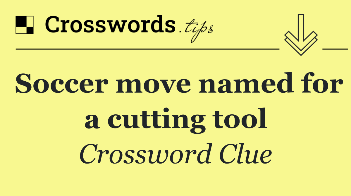 Soccer move named for a cutting tool